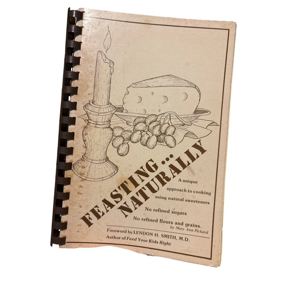 Vintage Cookbook Feasting Naturally By Mary Ann Pickard